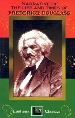 Narrativa della vita e dei tempi di Frederick Douglass - The Narritive Of The Life And Times Of Frederick Douglass
