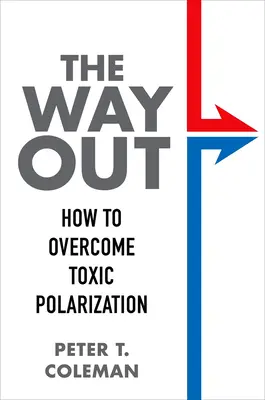 La via d'uscita: come superare la polarizzazione tossica - The Way Out: How to Overcome Toxic Polarization
