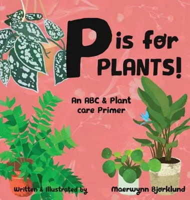 La P sta per Piante! Un ABC e un manuale per la cura delle piante - P is for Plants! An ABC & Plant Care Primer
