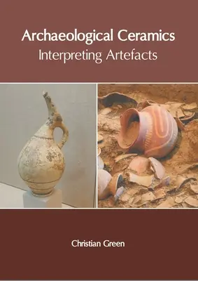 Ceramica archeologica: interpretare i manufatti - Archaeological Ceramics: Interpreting Artefacts