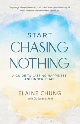 Iniziare a inseguire il nulla: una guida alla felicità duratura e alla pace interiore - Start Chasing Nothing: A Guide to Lasting Happiness and Inner Peace