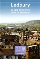 Ledbury: Gente e parrocchia prima della Riforma - Il passato dell'Inghilterra per tutti - Ledbury: People and Parish before the Reformation - England's Past for Everyone