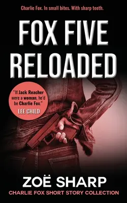 Fox Five Reloaded: Raccolta di racconti di Charlie Fox - Fox Five Reloaded: Charlie Fox Short Story Collection