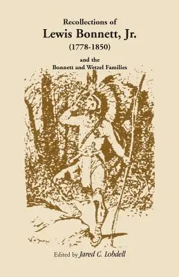 Ricordi di Lewis Bonnett, Jr. (1778-1850) e delle famiglie Bonnett e Wetzel - Recollections of Lewis Bonnett, Jr. (1778-1850) and the Bonnett and Wetzel Families