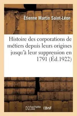 Storia delle Corporazioni di Mestre dalle origini fino alla loro soppressione nel 1791: studio sull'evoluzione dell'idea corporativa nel Xix secolo. - Histoire Des Corporations de Mtiers Depuis Leurs Origines Jusqu' Leur Suppression En 1791: tude Sur l'volution de l'Ide Corporative Au Xixe Sicl