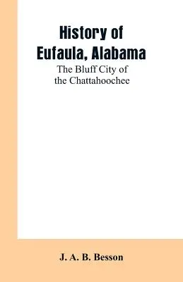 Storia di Eufaula, Alabama: La città del bluff del Chattahoochee - History of Eufaula, Alabama: The Bluff City of the Chattahoochee