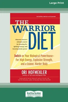 La dieta del guerriero: Accendi la tua centrale biologica per un'energia elevata, una forza esplosiva e un corpo più magro e resistente [Standard Large Pr - The Warrior Diet: Switch on Your Biological Powerhouse For High Energy, Explosive Strength, and a Leaner, Harder Body [Standard Large Pr