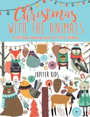 Natale con gli animali - Un libro da colorare a tutta pagina per bambini piccoli - Christmas with the Animals - A Full-Page Coloring Book for Little Children