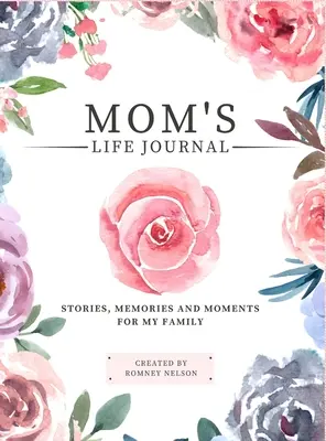 Diario della vita della mamma: Storie, ricordi e momenti per la mia famiglia Un diario di memoria guidato per condividere la vita della mamma - Mom's Life Journal: Stories, Memories and Moments for My Family A Guided Memory Journal to Share Mom's Life