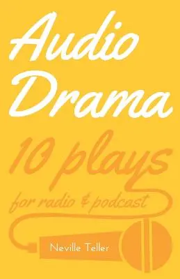 Audio Drama: 10 opere per radio e podcast - Audio Drama: 10 plays for radio & podcast