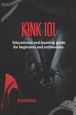 Kink 101: Guida didattica e di apprendimento per principianti e appassionati. - Kink 101: Educational and learning guide for beginners and enthusiasts.