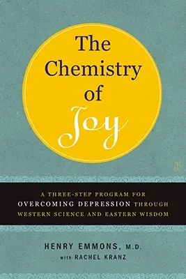 La chimica della gioia: Un programma in tre fasi per superare la depressione attraverso la scienza occidentale e la saggezza orientale - The Chemistry of Joy: A Three-Step Program for Overcoming Depression Through Western Science and Eastern Wisdom
