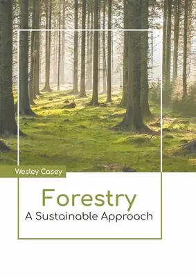 Silvicoltura: Un approccio sostenibile - Forestry: A Sustainable Approach