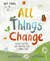 Tutte le cose cambiano - I ritmi della natura, dai semi che germogliano alle stelle che brillano - All Things Change - Nature's rhythms, from sprouting seeds to shining stars