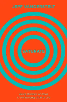 Saturare: Essere discepoli di Gesù nella quotidianità della vita - Saturate: Being Disciples of Jesus in the Everyday Stuff of Life