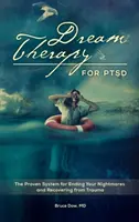 Terapia dei sogni per il PTSD: Il sistema collaudato per porre fine agli incubi e guarire dal trauma - Dream Therapy for PTSD: The Proven System for Ending Your Nightmares and Recovering from Trauma