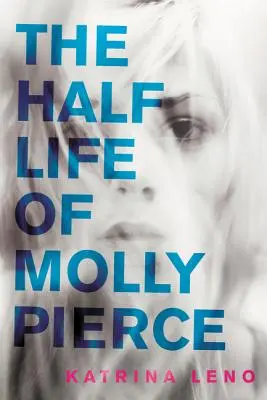La mezza vita di Molly Pierce - The Half Life of Molly Pierce