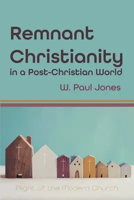 Il cristianesimo residuale in un mondo post-cristiano - Remnant Christianity in a Post-Christian World