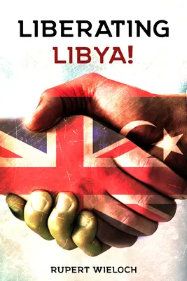 Liberare la Libia: Diplomazia e guerra britannica nel deserto - Liberating Libya: British Diplomacy and War in the Desert