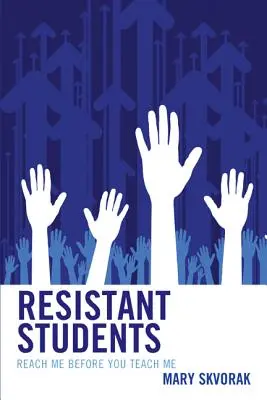 Studenti resistenti: Raggiungermi prima di insegnarmi - Resistant Students: Reach Me Before You Teach Me
