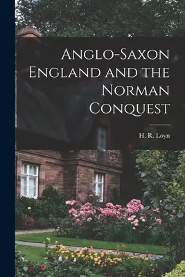L'Inghilterra anglosassone e la conquista normanna (Loyn H. R. (Henry Royston)) - Anglo-Saxon England and the Norman Conquest (Loyn H. R. (Henry Royston))