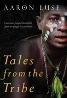 Racconti dalla tribù: Un devozionale incentrato sulle missioni, dalla giungla a casa tua - Tales from the Tribe: A missions-focused devotional from the jungle to your home