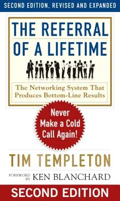 Il referral di una vita: Non fare mai più una telefonata a freddo! - The Referral of a Lifetime: Never Make a Cold Call Again!