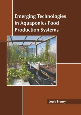 Tecnologie emergenti nei sistemi di produzione alimentare acquaponici - Emerging Technologies in Aquaponics Food Production Systems