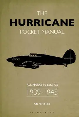 Manuale tascabile dell'Hurricane: Tutti i marchi in servizio 1939-45 - The Hurricane Pocket Manual: All Marks in Service 1939-45