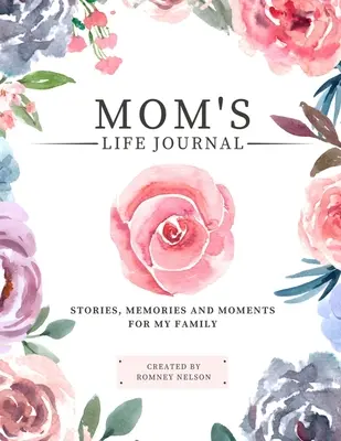 Diario della vita della mamma: Storie, ricordi e momenti per la mia famiglia Un diario di memoria guidato per condividere la vita della mamma - Mom's Life Journal: Stories, Memories and Moments for My Family A Guided Memory Journal to Share Mom's Life