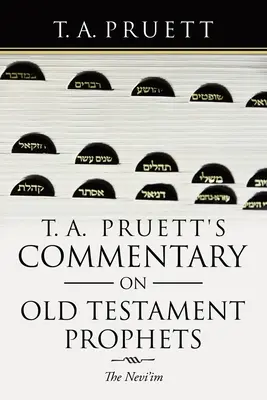 T. Commento di A. Pruett ai Profeti dell'Antico Testamento: I Nevi'Im - T. A. Pruett's Commentary on Old Testament Prophets: The Nevi'Im