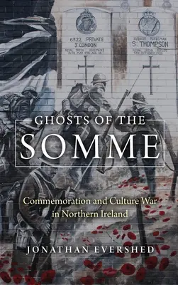 I fantasmi della Somme: commemorazione e guerra culturale in Irlanda del Nord - Ghosts of the Somme: Commemoration and Culture War in Northern Ireland