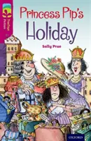 Oxford Reading Tree TreeTops Fiction: Livello 10: La vacanza della principessa Pip - Oxford Reading Tree TreeTops Fiction: Level 10: Princess Pip's Holiday