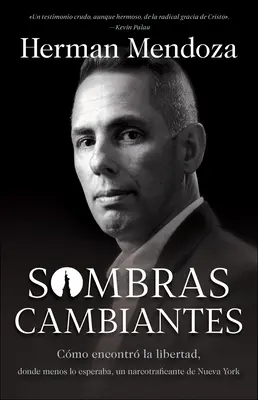 Sombras Cambiantes: Come ha trovato la libertà, dove meno se lo aspettava, un narcotrafficante di Nueva York - Sombras Cambiantes: Cmo Encontr La Libertad, Donde Menos Lo Esperaba, Un Narcotraficante de Nueva York