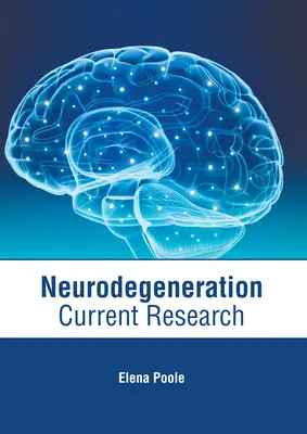 Neurodegenerazione: Ricerca attuale - Neurodegeneration: Current Research
