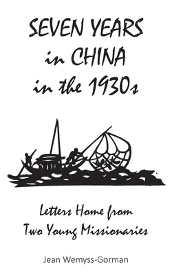 Sette anni in Cina negli anni '30: Lettere a casa di due giovani missionari - Seven Years in China in the 1930s: Letters Home from Two Young Missionaries