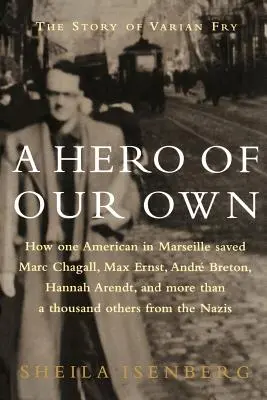 Un eroe tutto nostro: la storia di Varian Fry - A Hero of Our Own: The Story of Varian Fry