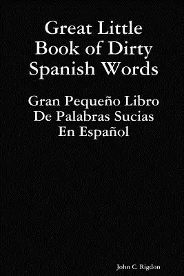 Il grande libro delle parole sporche in spagnolo - Great Little Book of Dirty Spanish Words