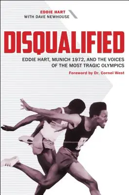 Squalificato: Eddie Hart, Monaco 1972 e le voci delle Olimpiadi più tragiche - Disqualified: Eddie Hart, Munich 1972, and the Voices of the Most Tragic Olympics