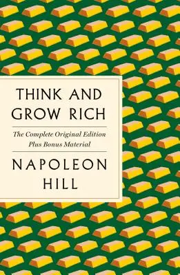 Pensa e arricchisci: l'edizione originale completa più materiale bonus (una guida GPS alla vita) - Think and Grow Rich: The Complete Original Edition Plus Bonus Material: (a GPS Guide to Life)