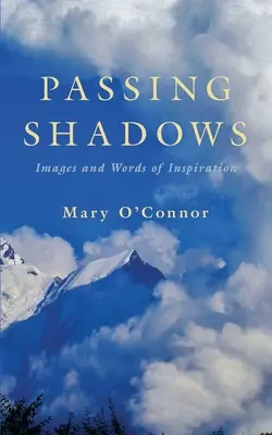 Ombre che passano: Immagini e parole di ispirazione - Passing Shadows: Images and Words of Inspiration