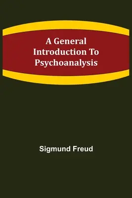 Introduzione generale alla psicoanalisi - A General Introduction to Psychoanalysis