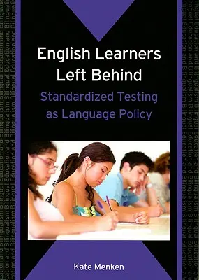 Studenti inglesi lasciati indietro: I test standardizzati come politica linguistica - English Learners Left Behind: Standardized Testing as Language Policy