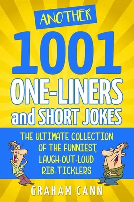 Altre 1001 battute e barzellette: La raccolta definitiva delle battute più divertenti, che fanno ridere a crepapelle - Another 1001 One-Liners and Short Jokes: The Ultimate Collection of the Funniest, Laugh-Out-Loud Rib-Ticklers