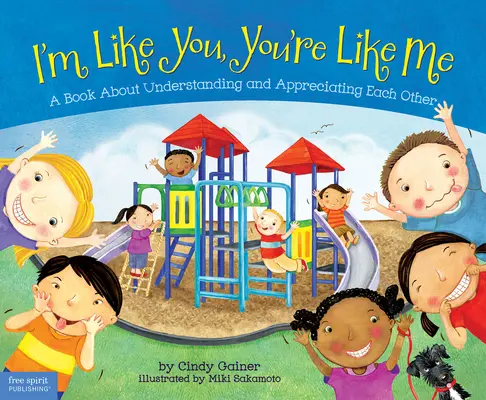 Io sono come te, tu sei come me: un libro sulla comprensione e l'apprezzamento reciproco - I'm Like You, You're Like Me: A Book about Understanding and Appreciating Each Other