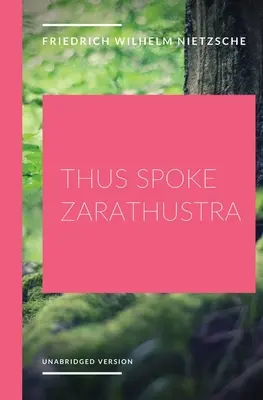 Così parlò Zarathustra: romanzo filosofico del filosofo tedesco Friedrich Nietzsche - Thus Spoke Zarathustra: a philosophical novel by German philosopher Friedrich Nietzsche