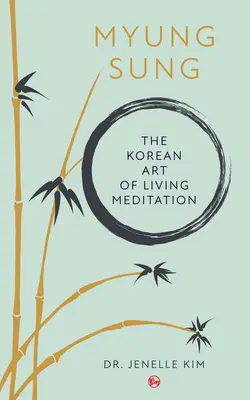 Myung Sung: L'arte coreana di vivere la meditazione - Myung Sung: The Korean Art of Living Meditation