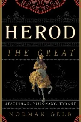 Erode il Grande: Statista, visionario, tiranno - Herod the Great: Statesman, Visionary, Tyrant