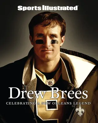 Sports Illustrated Drew Brees: La celebrazione di una leggenda di New Orleans - Sports Illustrated Drew Brees: Celebrating a New Orleans Legend