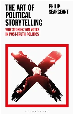 L'arte del racconto politico: Perché le storie fanno vincere i voti nella politica della post-verità - The Art of Political Storytelling: Why Stories Win Votes in Post-Truth Politics